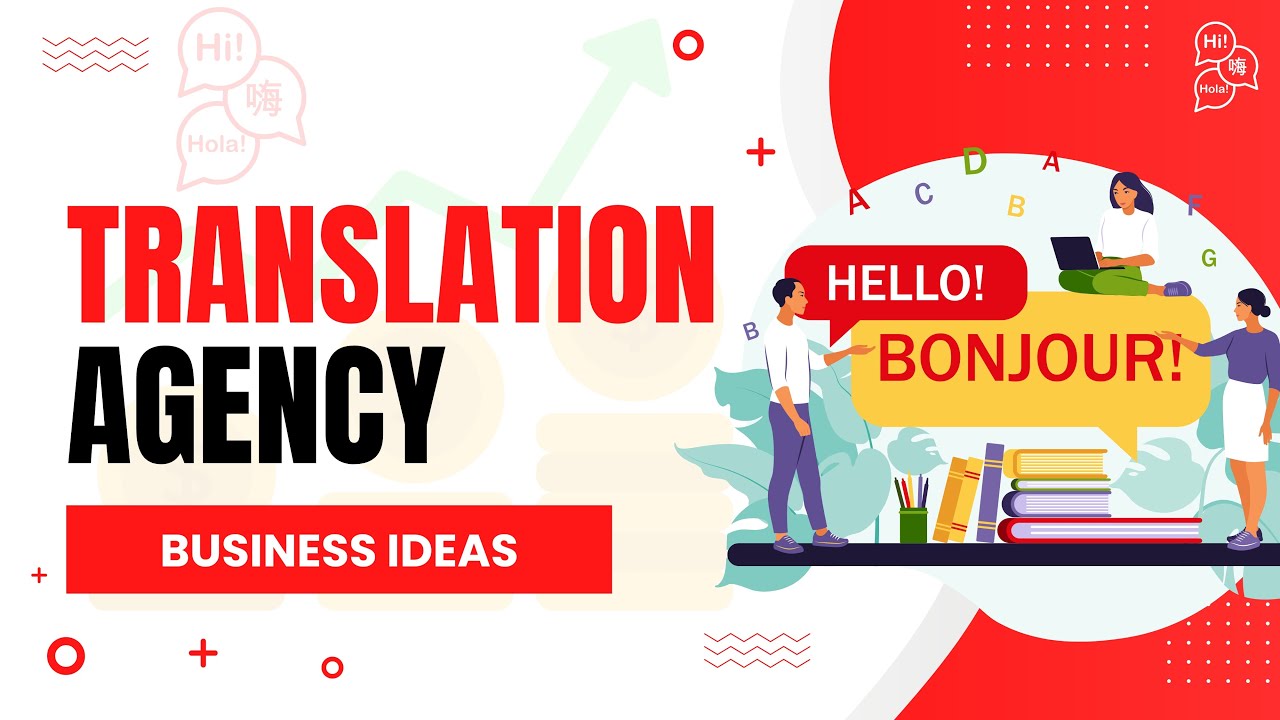 Starting Your Own Translation Agency - Translation Services Business Ideas