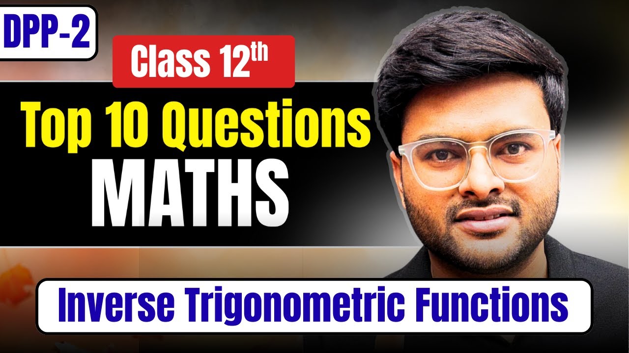 DPP-2 Inverse Trigonometric Functions Class 12 Top 10 Questions I Top 10 Questions Class 12 Maths