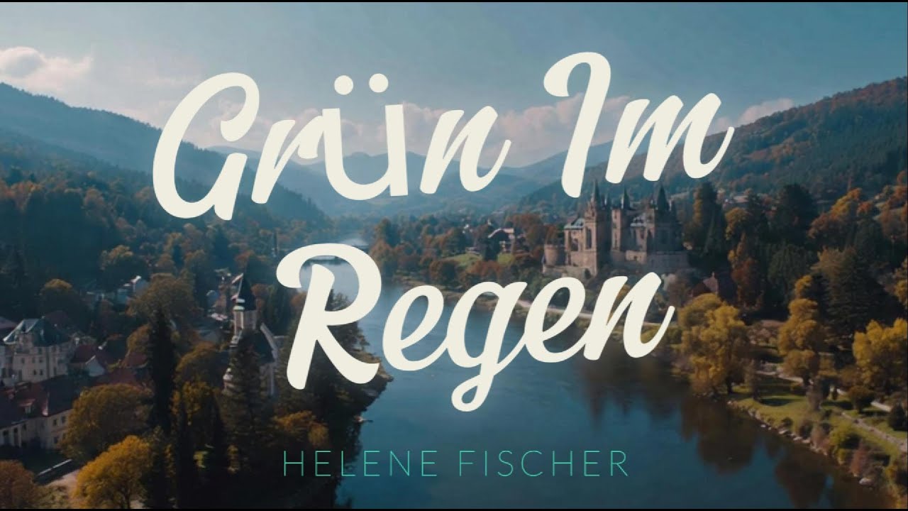 Grün Im Regen - Helene Fischer