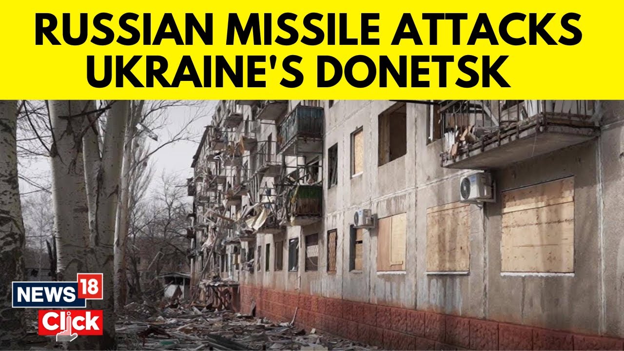 Ukraine Says Russian Missile Attacks Kill Two In  Donetsk | Russia Ukraine War | News18