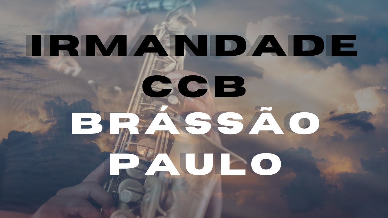 HINOS CCB - BRÁS SÃO PAULO - MUSICOS CCB - Louvar Online