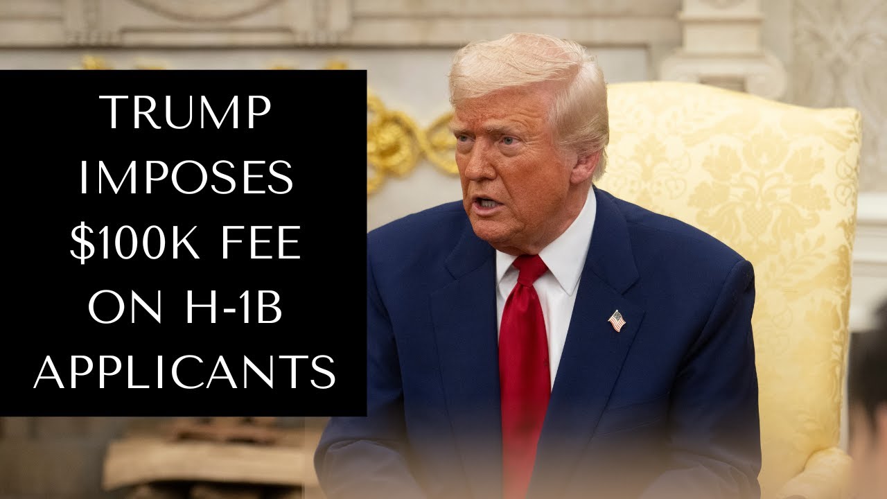 H1B News: Trump Imposes $100K Fee on H-1Bs. Immigration Attorney Explains Implications for Travel