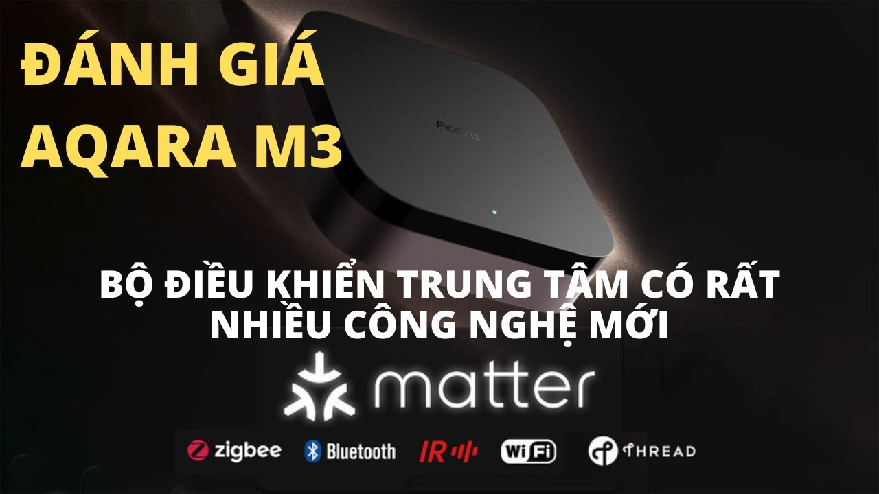 Đánh giá nhanh Hub trung tâm mới Aqara M3, công nghệ ark mode 2.0 hoạt động thế nào ?