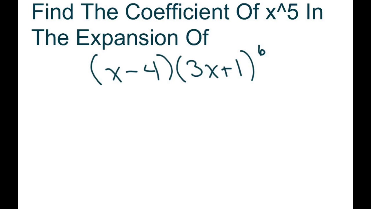 Найдите коэффициент при x^5 в биномиальном разложении числа (x-4)(3x+1)^6. Два бинома.