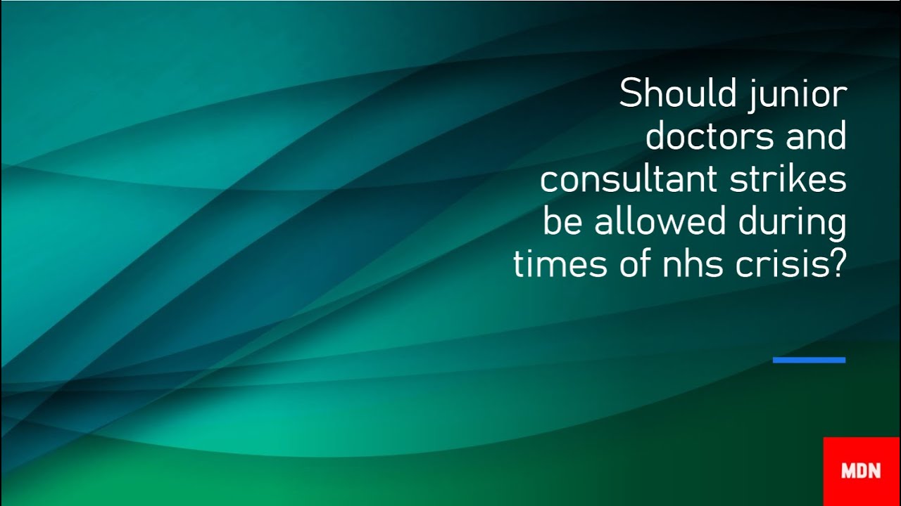 🩺 #5 Should doctors and consultant strikes be allowed during times of nhs crisis?