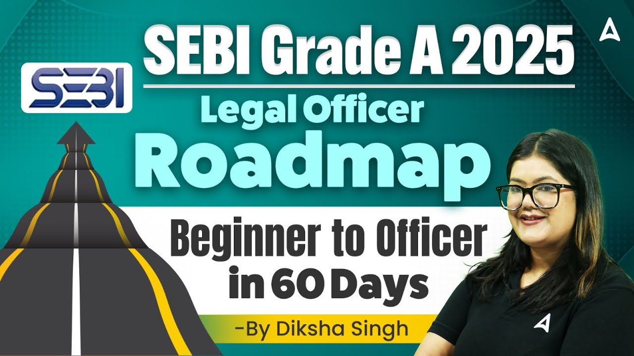 SEBI Grade A Notification 2025 | SEBI Legal Officer Roadmap | Beginner to Officer in 60 Days