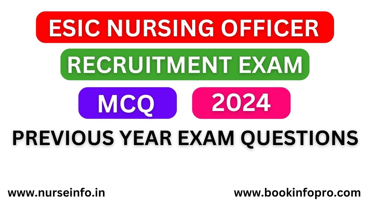 ESIC NURSING OFFICER RECRUITMENT EXAM MCQ 2024 | Previous Year Important Questions MCQs |