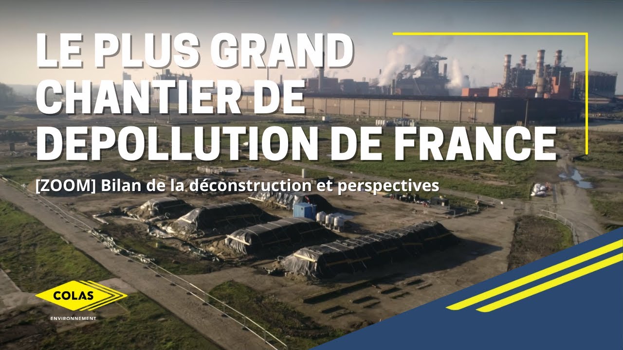 Le plus grand chantier de d&eacute;pollution de France | [ZOOM] Bilan de la d&eacute;construction et perspectives