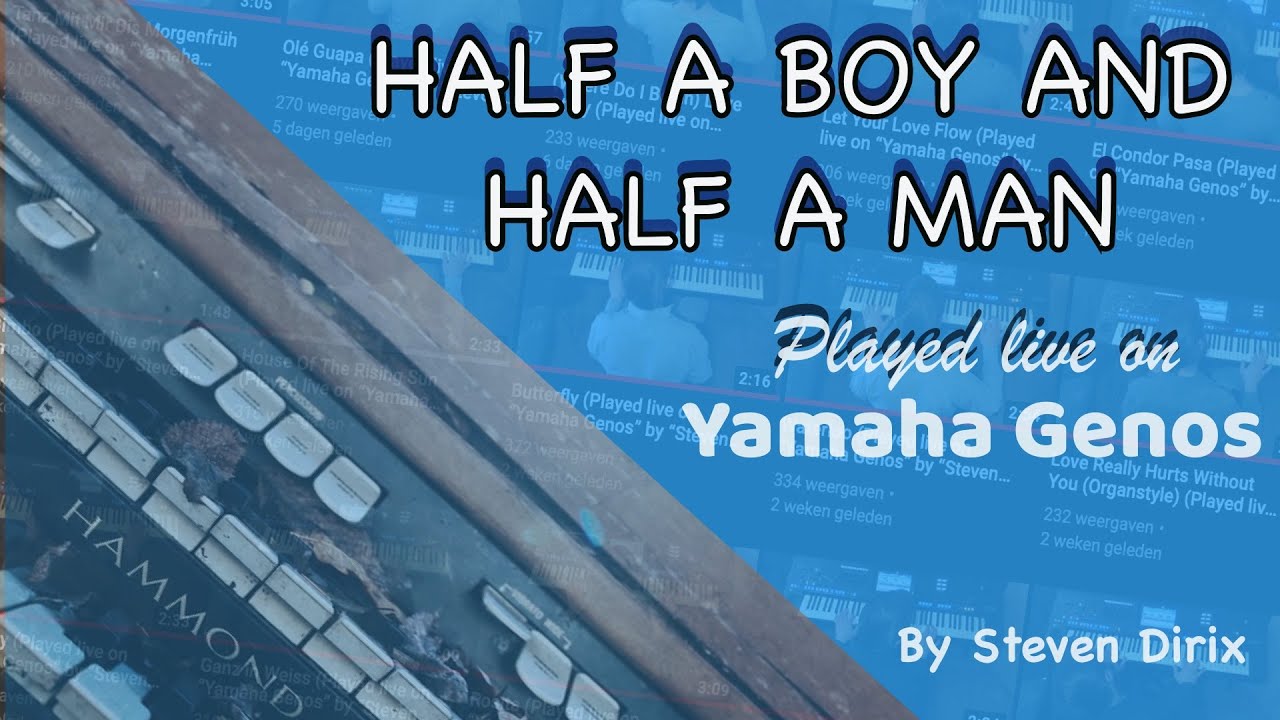 Half A Boy And Half A Man (Organstyle) (Played on “Yamaha Genos” by “Steven Dirix”)