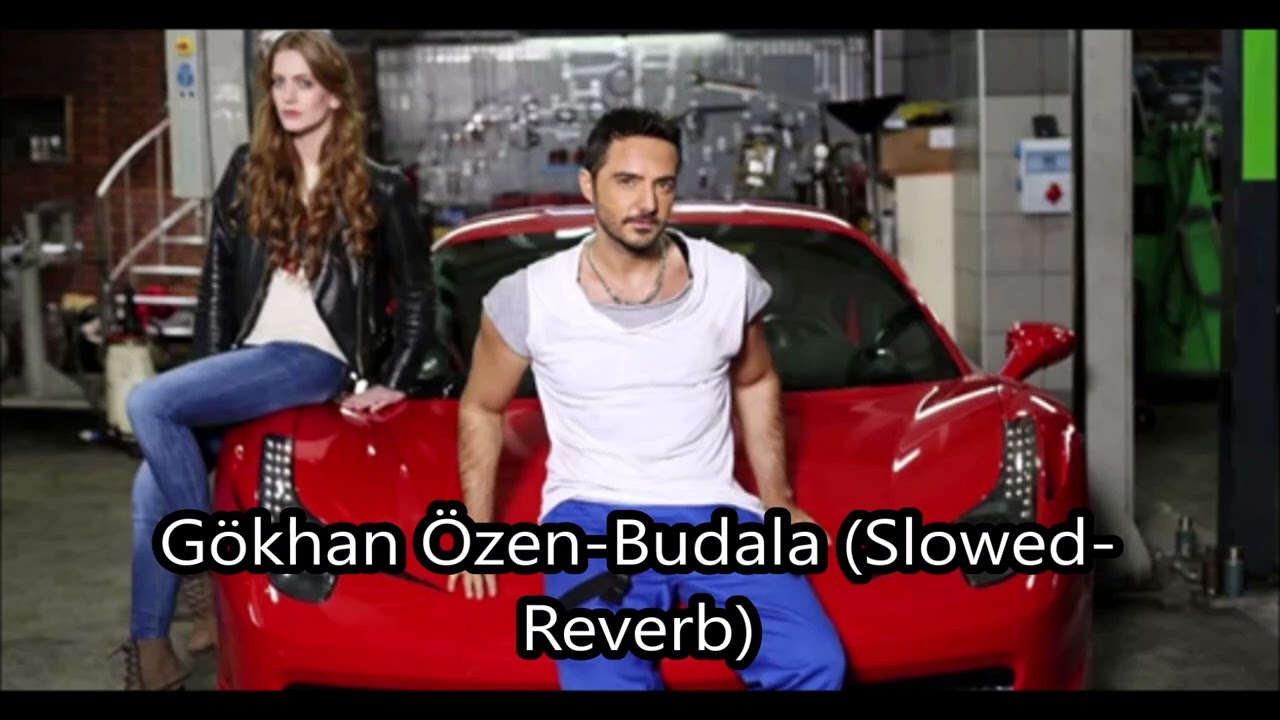 Gökhan Özen-Budala (Slowed-Reverb)