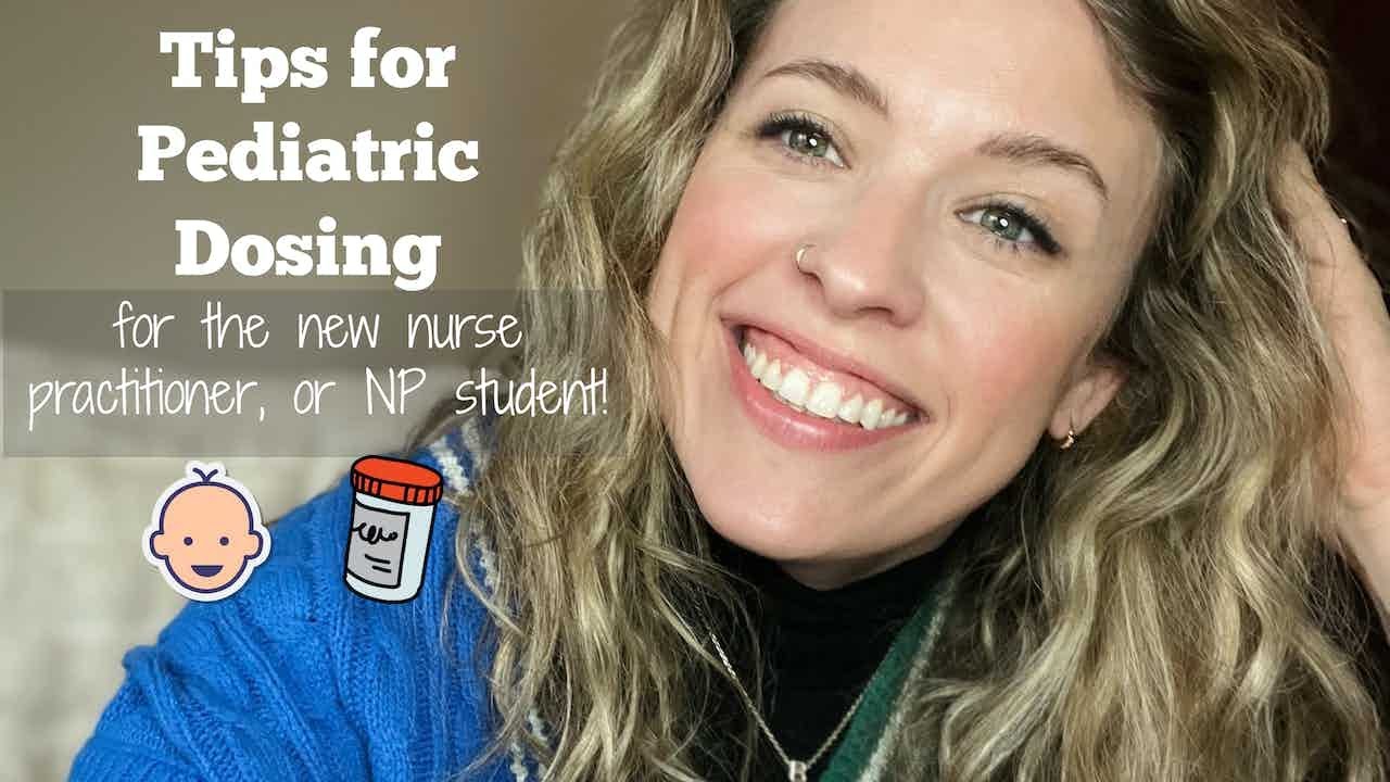 Tips on Pediatric Dosing| Nurse practitioner students| the new NP