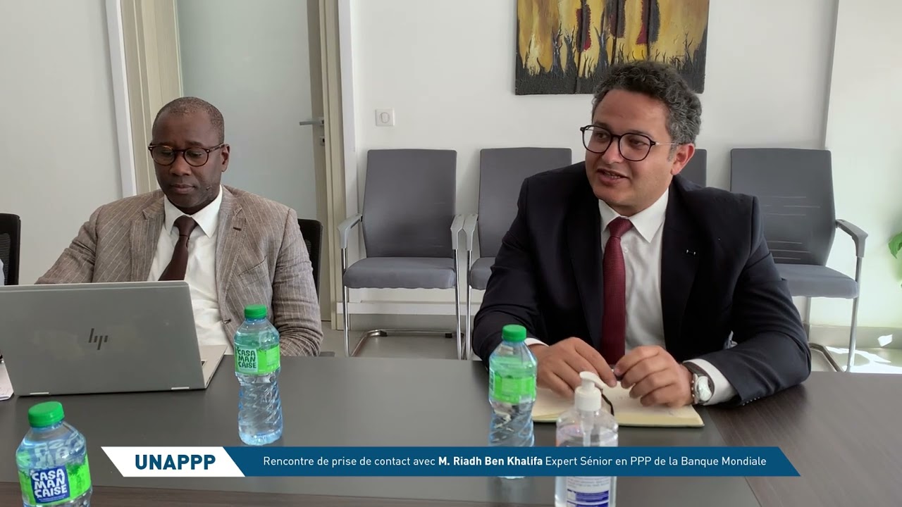 Rencontre de prise de contact avec M. Riadh Ben KHALIFA Expert Sénior en PPP de la Banque Mondiale.