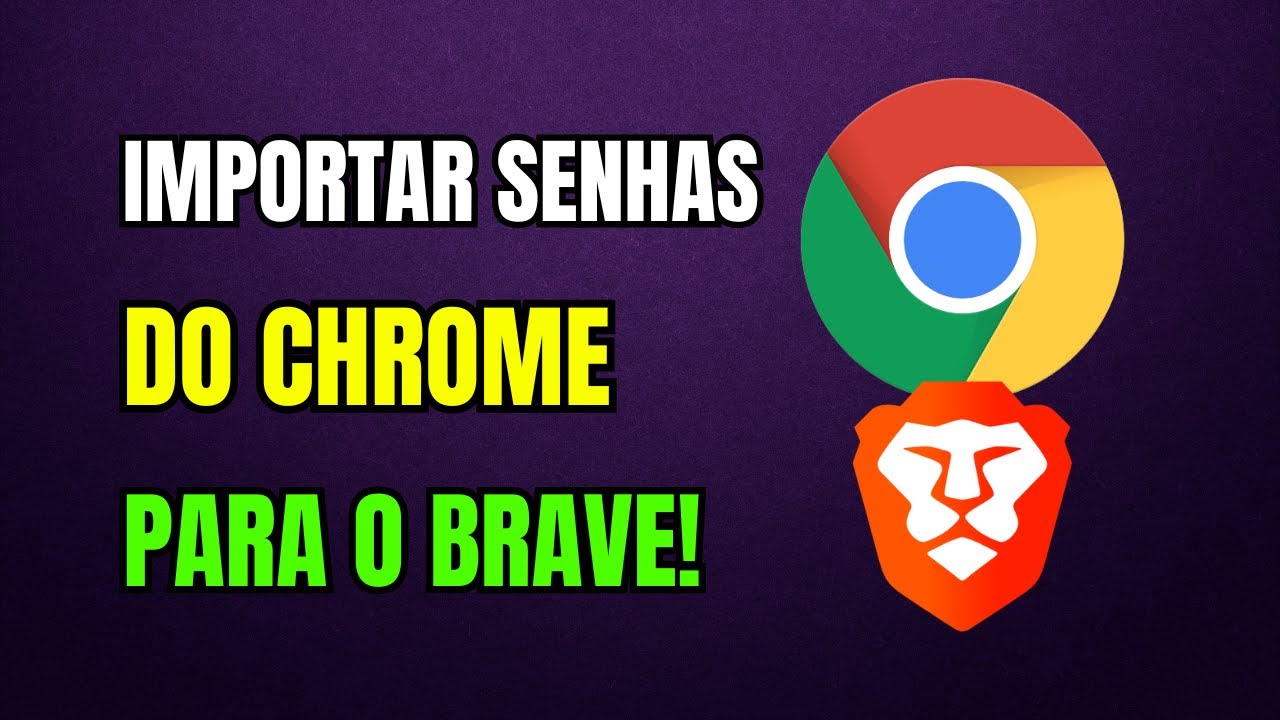 Como IMPORTAR SENHAS do CHROME para o BRAVE