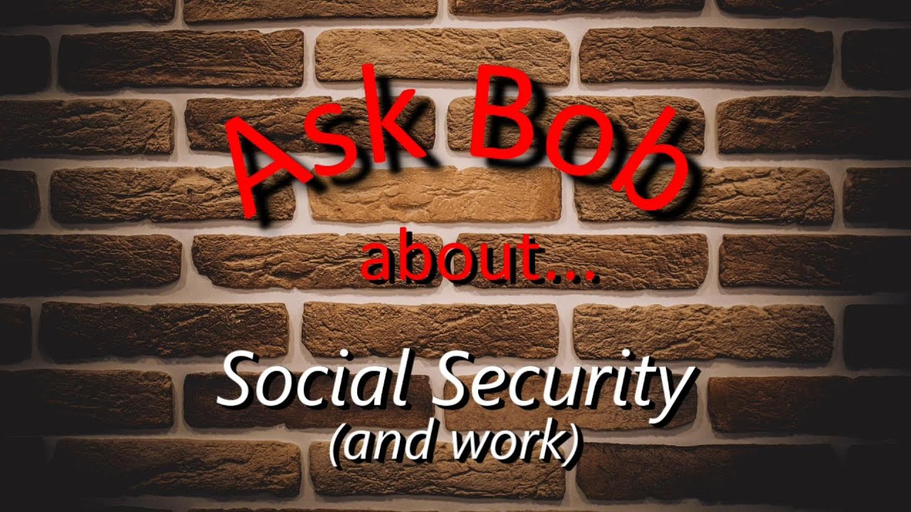 Ask Bob Social Security and Work