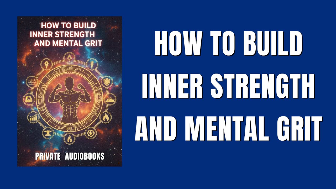How to Build Inner Strength and Mental Grit (Emotional Resilience & Mental Toughness) | Audiobook