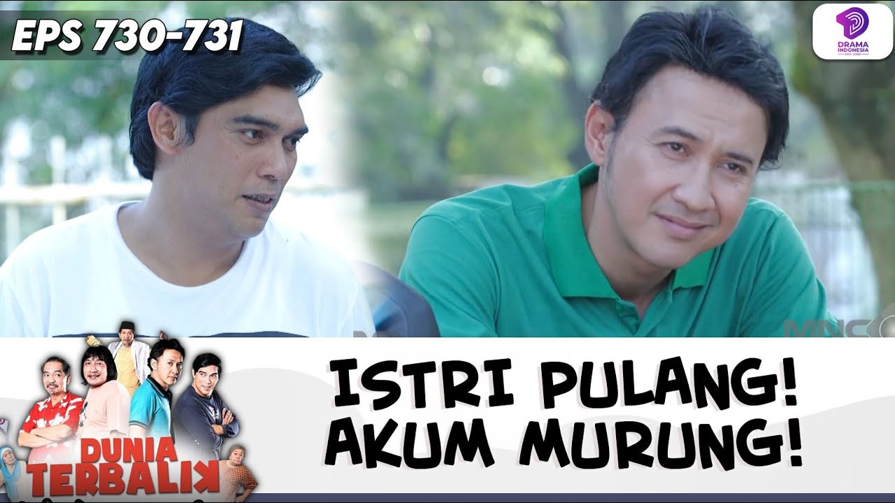 ISTRI MAU PULANG! AKUM TIDAK SEMANGAT !! | DUNIA TERBALIK | EPS.730-731 (10/10)