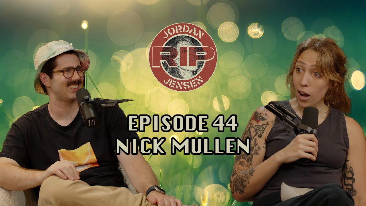 RIP Jordan Jensen - Episode 44: Post-Podcast w/Nick Mullen
