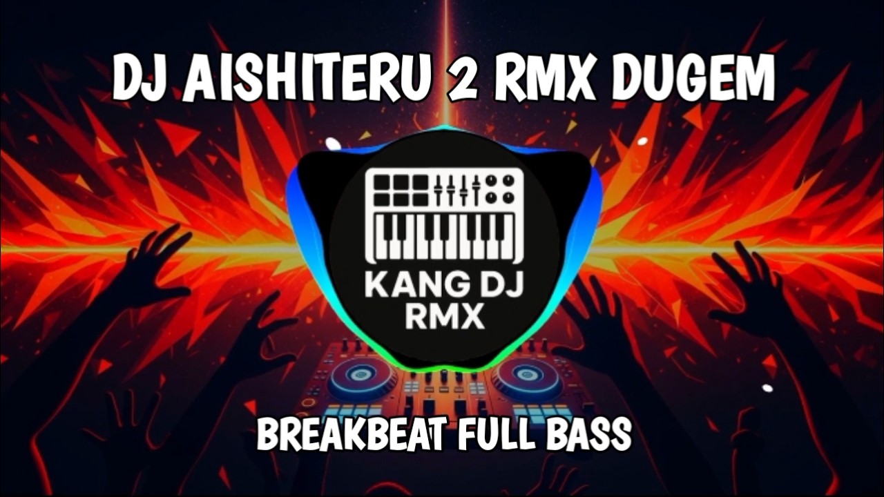 DJ AISHITERU 2 RMX DUGEM BREAKBEAT FULL BASS