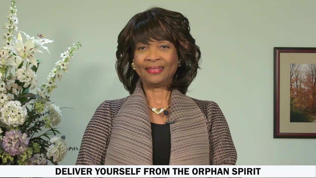 DELIVER YOURSELF FROM THE ORPHAN SPIRIT
