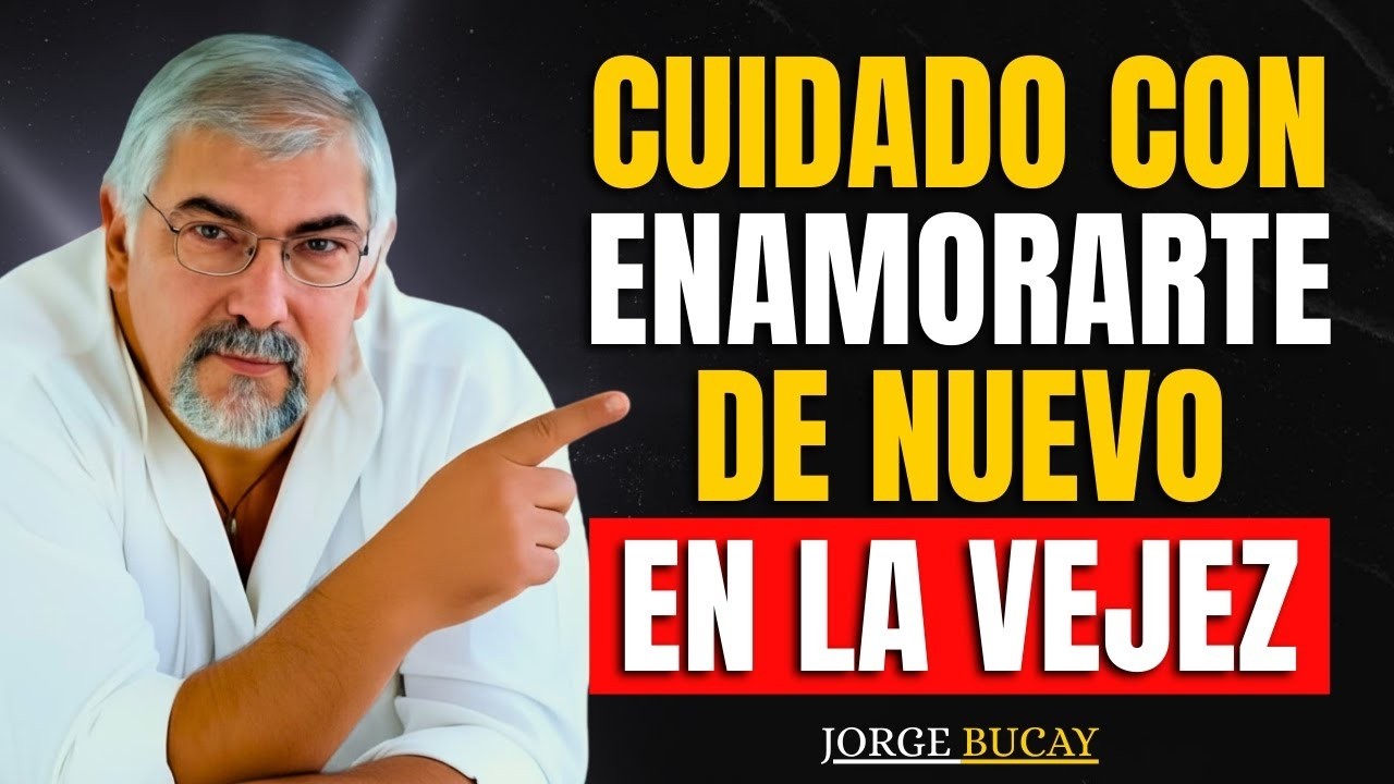 The DANGER of FALLING IN LOVE after 60 (and 95% IGNORE it) | Jorge Bucay