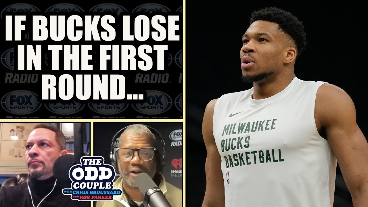 Chris Broussard - Bucks Need to Make Big Changes if they Lose in the First Round