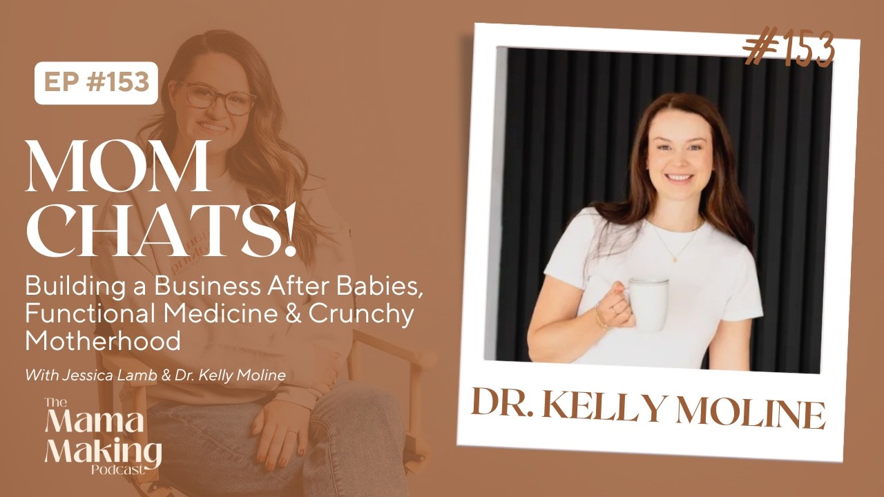 Dr. Kelly Moline | Building a Business After Babies, Functional Medicine, Crunchy Motherhood