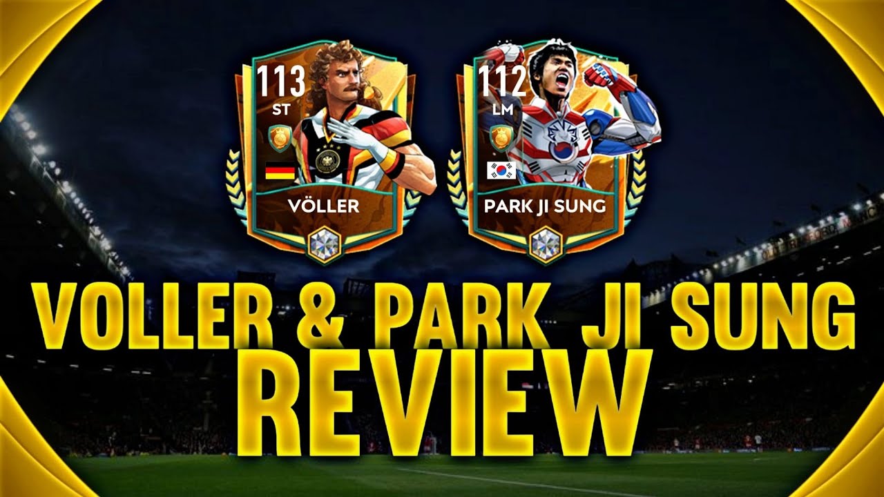 V&ouml;ller 113 ST AND Park Ji Sung 112 LM PLAYERS REVIEW ON FIFA MOBILE 2023