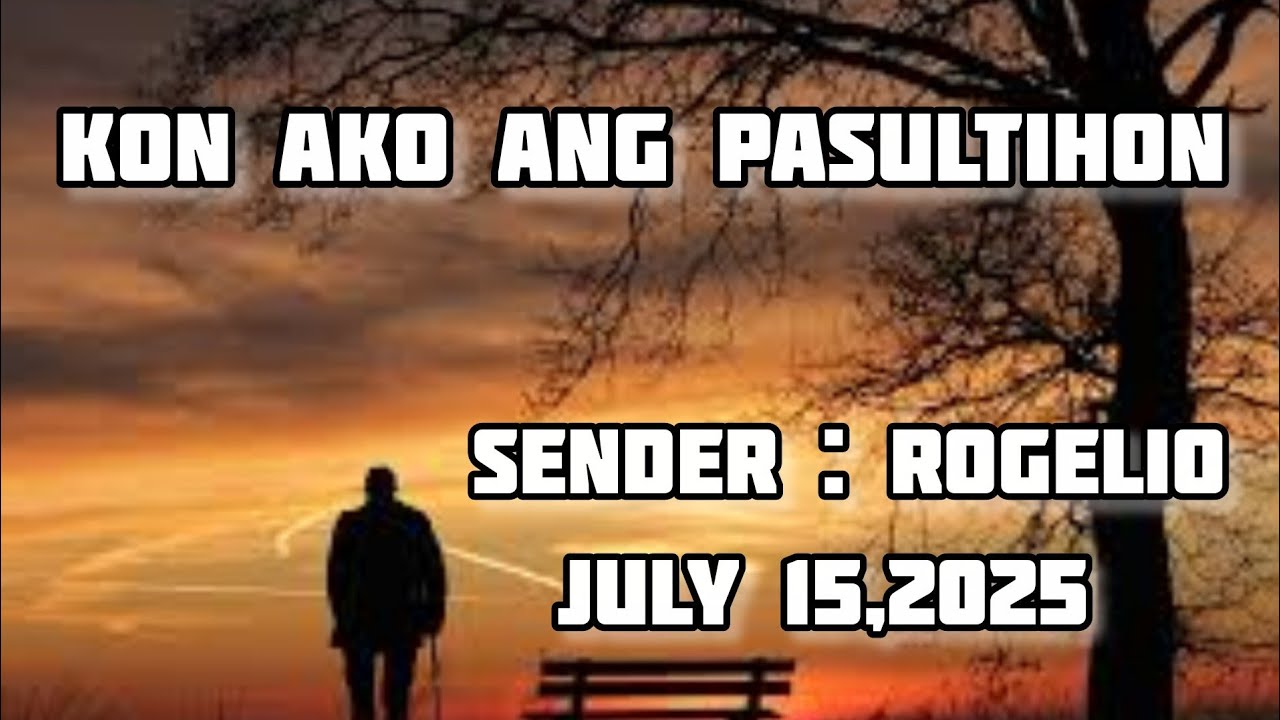 kon ako ang pasultihon sender Rogelio July 15 2025