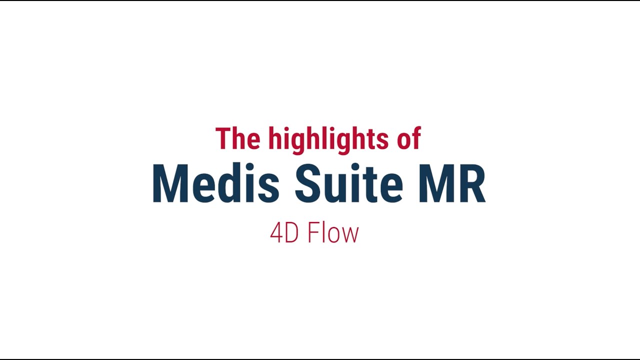 The Highlights of Medis Suite MR: 4D Flow