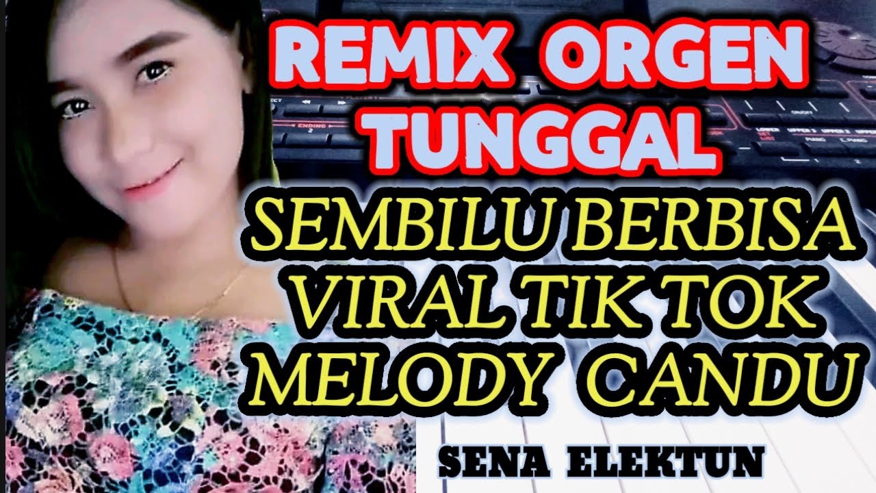 REMIX ORGEN TUNGGAL || SEMBILU BERBISA VIRAL TIK TOK MELODY CANDU