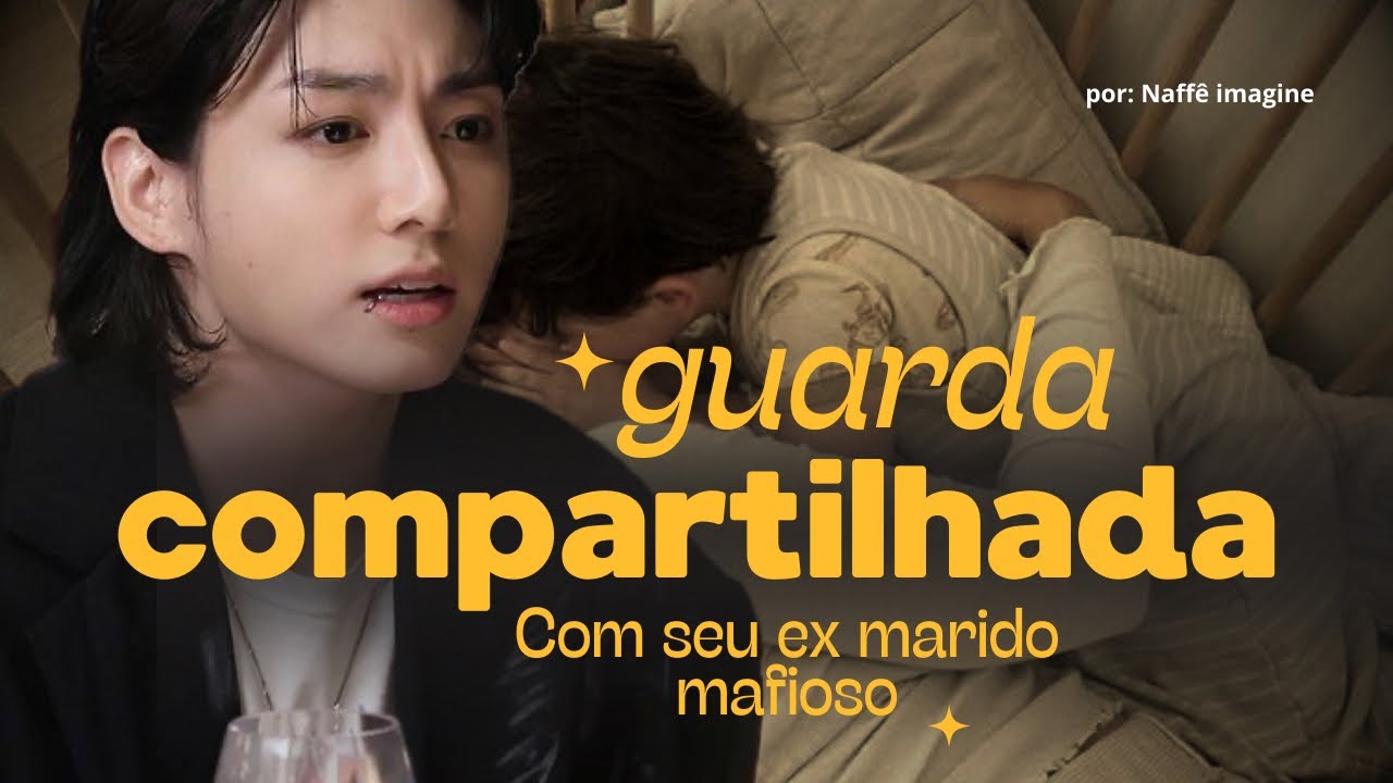 Guarda compartilhada com seu ex marido mafioso. — Imagine Jungkook | Episódio 8