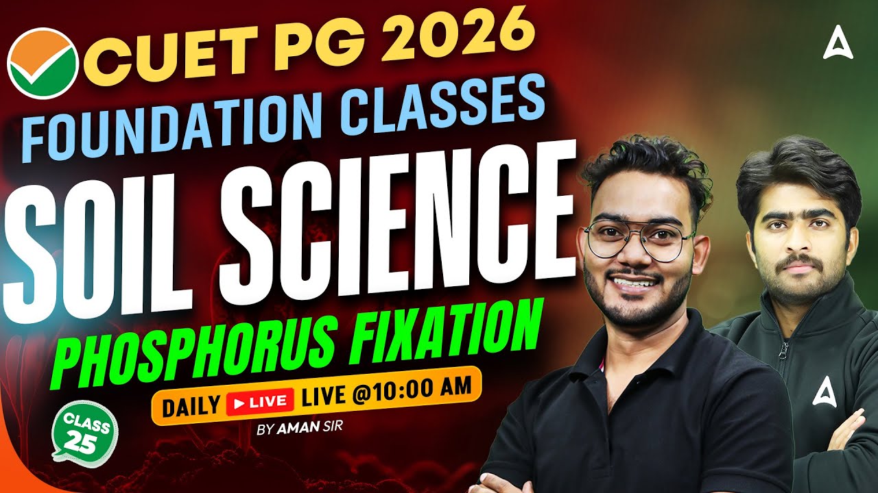 CUET PG 2026 Foundation Classes | Soil Science | Phosphorus Fixation | By Aman Sir