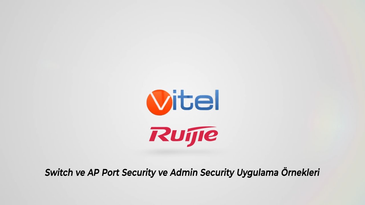 Switch ve AP Port Security ve Admin Security Uygulama Örnekleri | Ruijie - Vitel