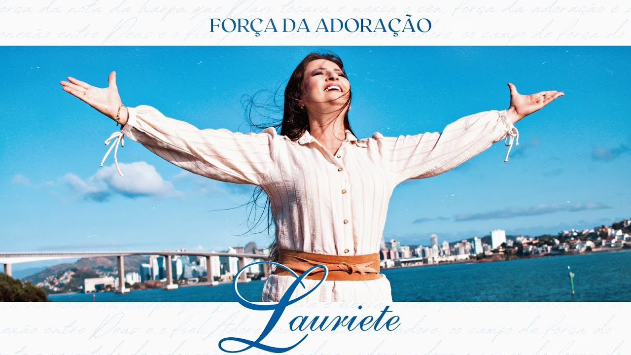 Lauriete | Força da Adoração [Clipe Oficial]