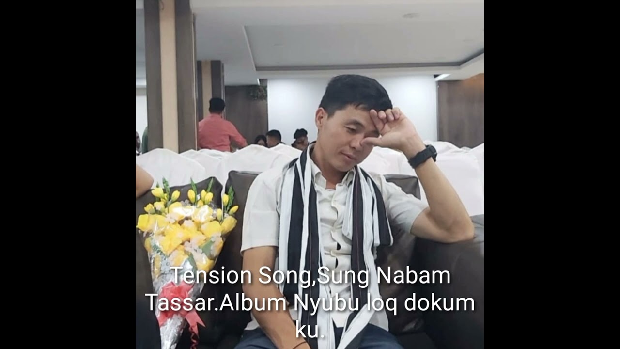 Tension Nyishi Song by Nabam Tassar