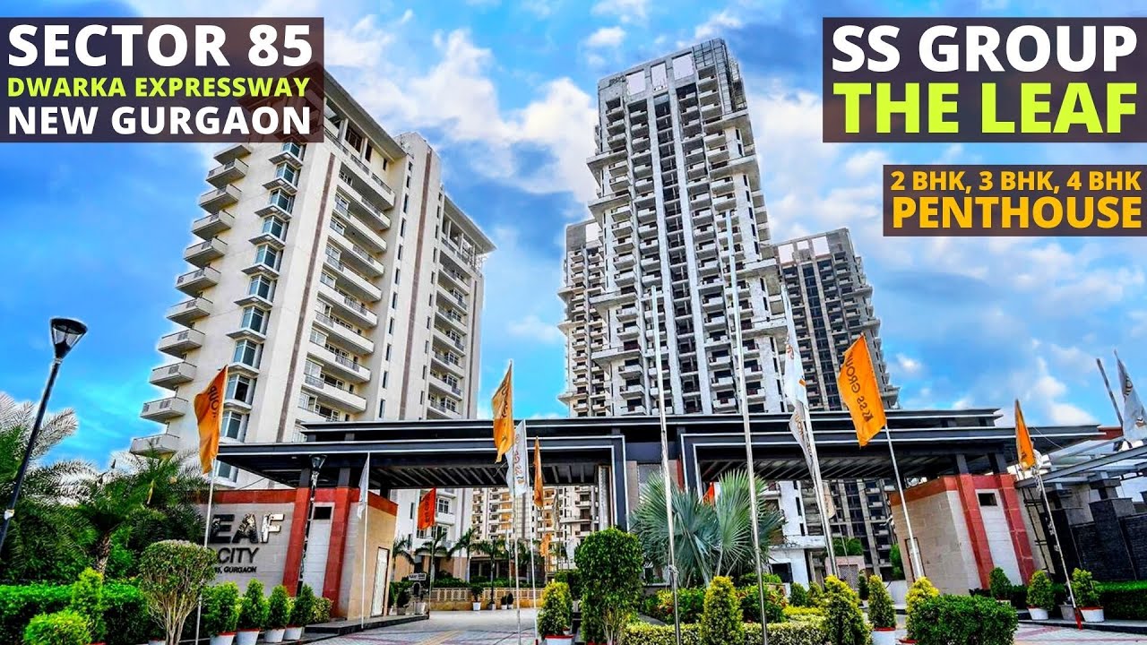 SS The Leaf Sector 85 Gurgaon Review | Upper Dwarka Expressway | 2 BHK, 3 BHK, 4 BHK & Penthouses