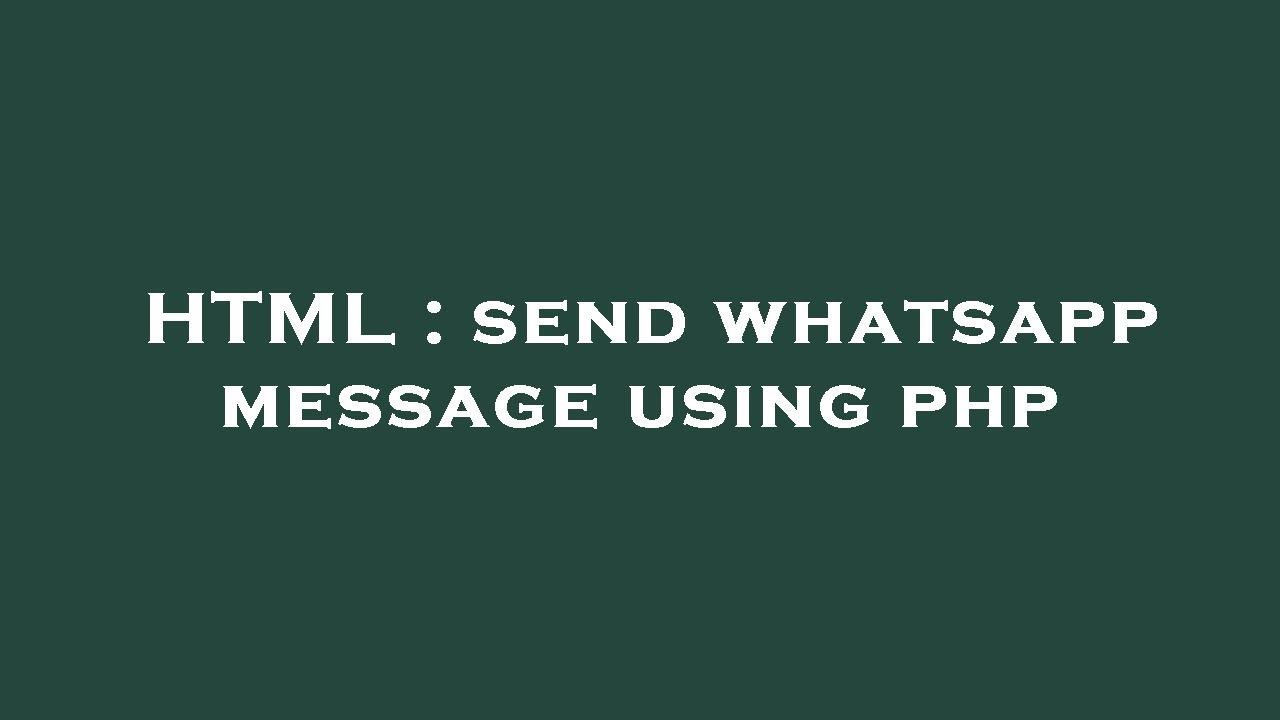 HTML : send whatsapp message using php
