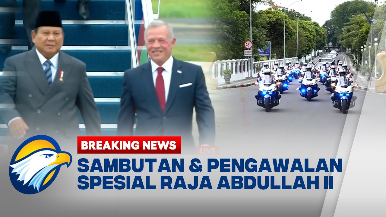 BREAKING NEWS - Sambutan & Pengawalan Spesial Presiden Prabowo kepada Raja Yordania