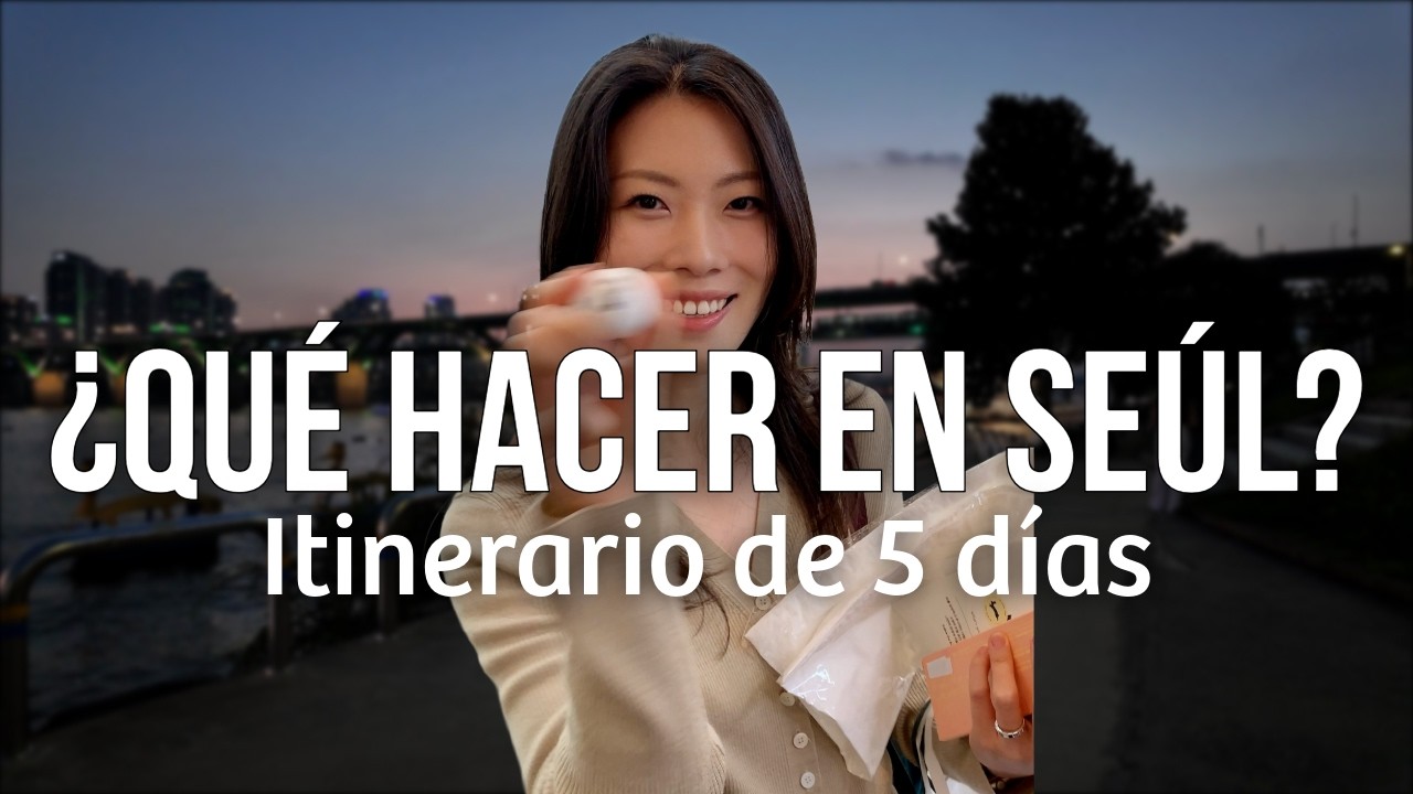 Seúl en 5 días: por dónde empezar y cómo organizarte