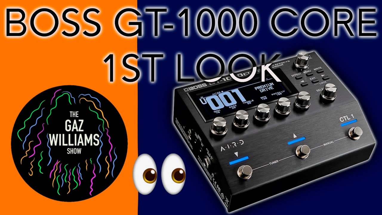 The Gaz Williams Show - Boss GT-1000 Core first look