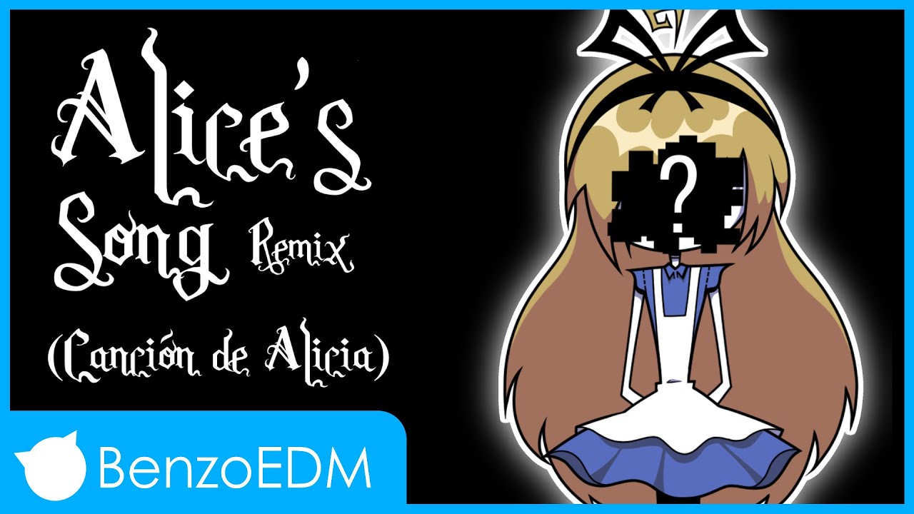 Alice's Song (Canción de Alicia) Benzo Remix