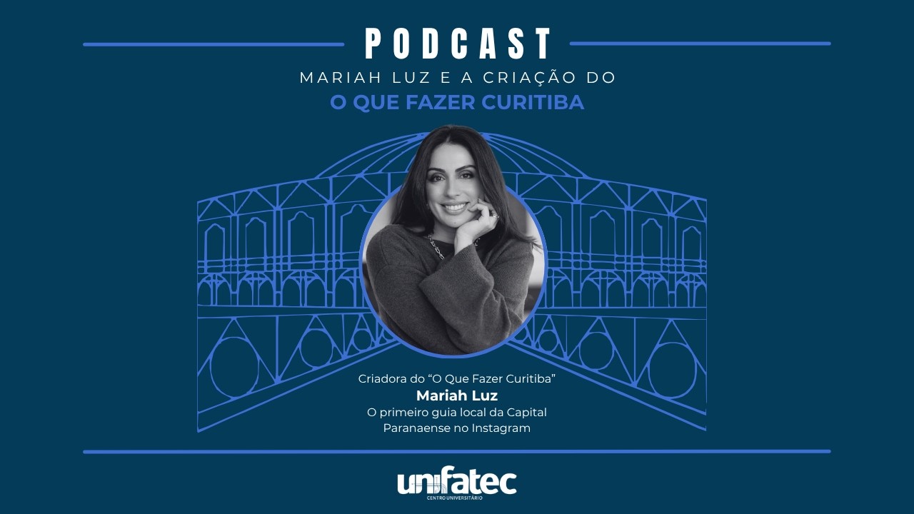 Conexão UNIFATEC | Mariah Luz e a criação do “O Que Fazer Curitiba”