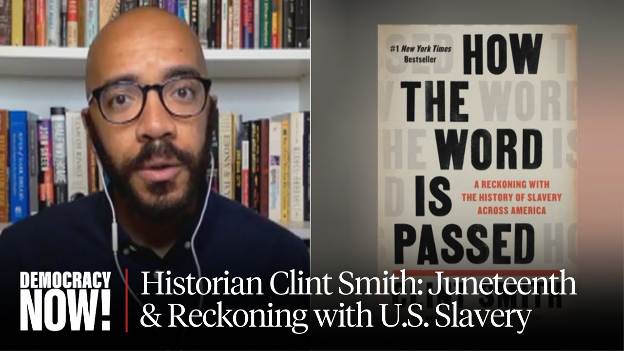Juneteenth: Historian Clint Smith on Reckoning with Legacy of U.S. Slavery