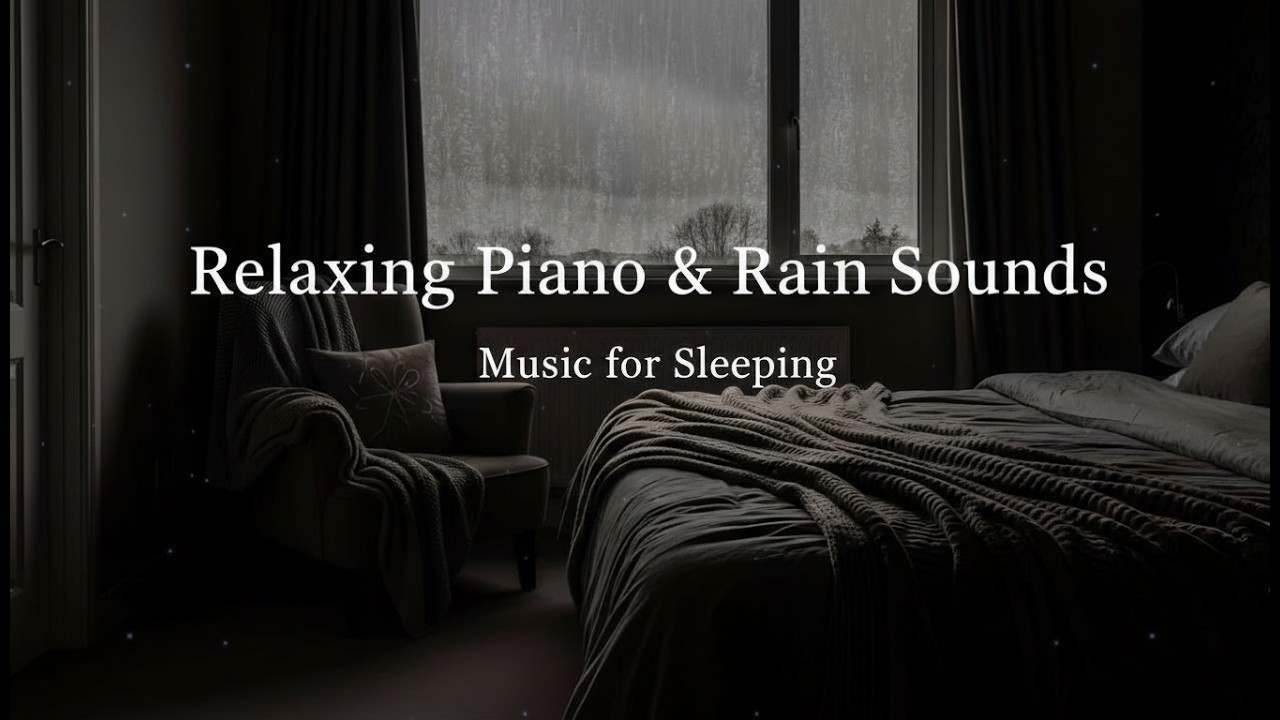 Relaxing Rain Sounds and Soft Piano Music for Deep Sleep, Stress Relief, and Peaceful Nights