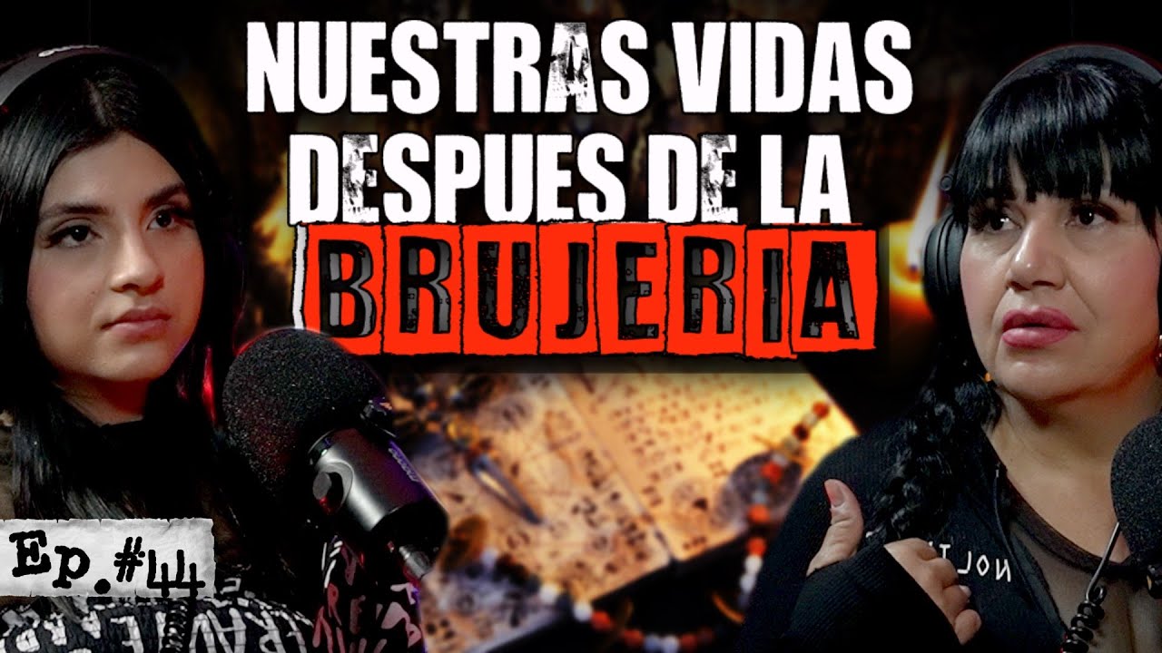 44 / Mi vida despues de que me trabajaron con Brujeria / Fatima Beltran