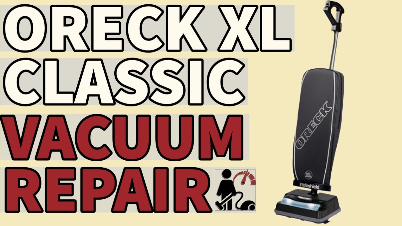 ORECK XL CLASSIC VACUUM REPAIR & TUNEUP