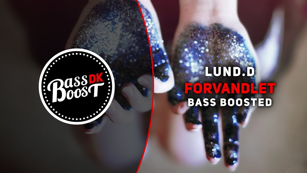 Lund.D - Forvandlet [Bass Boosted]