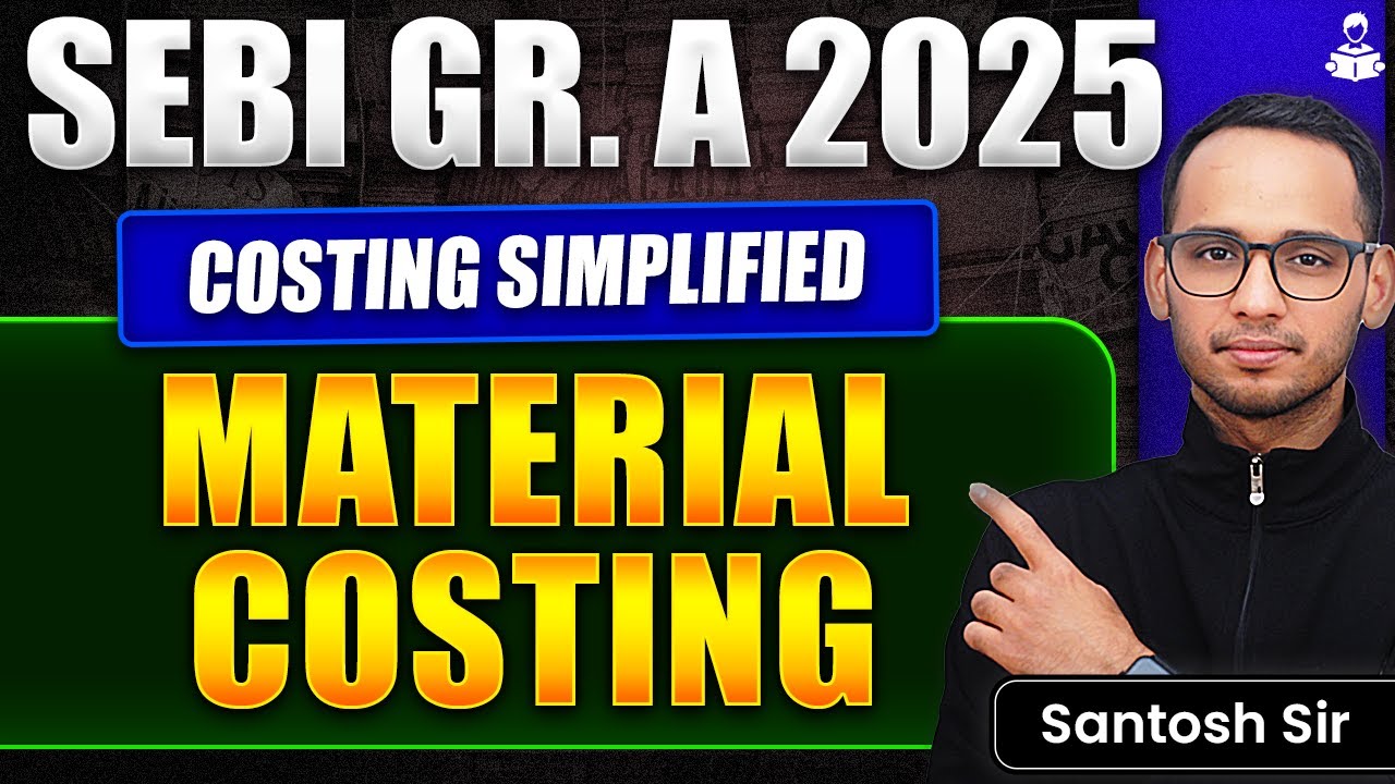 SEBI Grade A 2025 | Complete Costing | Material Costing | SEBI Exam Date | SEBI Preparation Strategy