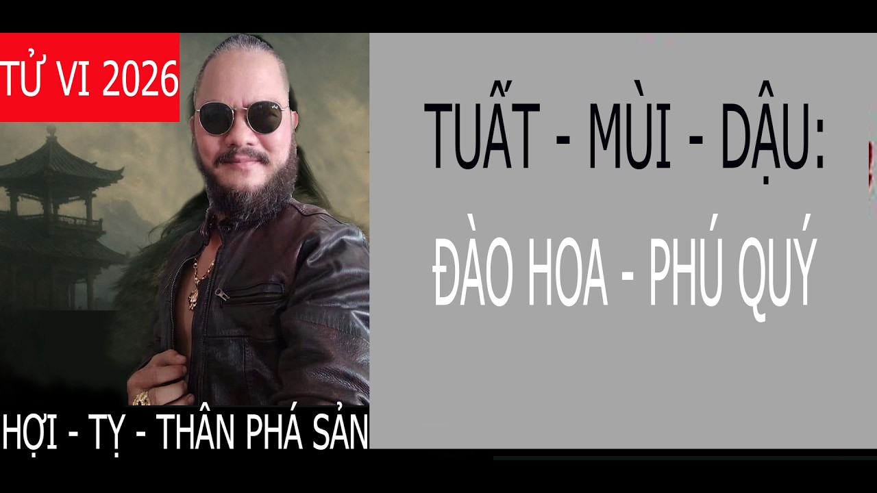 “3 TUỔI NÀO “PHÁ SẢN & 3 TUỔI ĐÀO HOA PHÚ QUÝ NĂM 2026? Thầy Dũng Tử Vi.