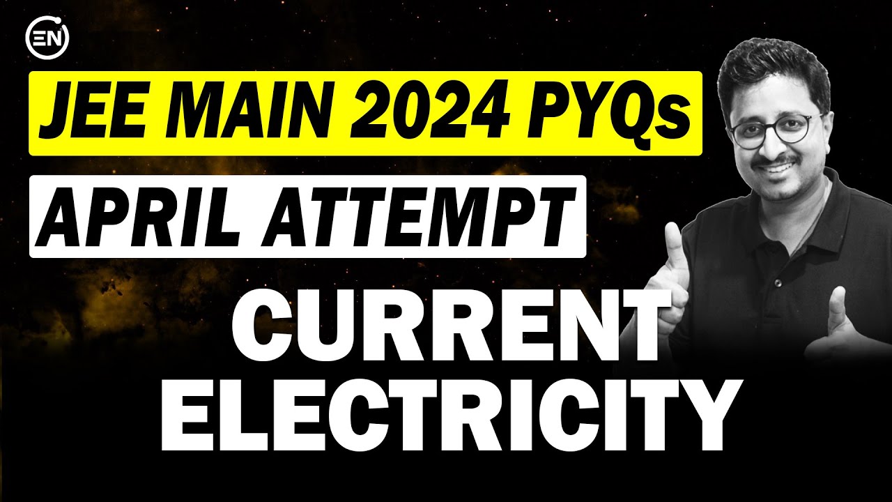 JEE Main 2024 PYQs - Current Electricity | April Attempt | Eduniti | Mohit Sir